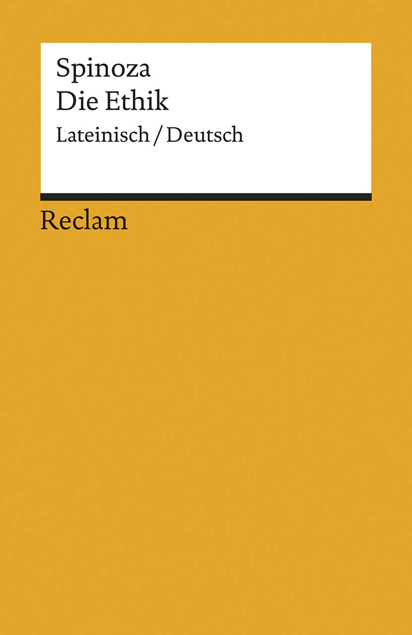 Die Ethik. Lateinisch/Deutsch: Spinoza, Benedictus de - Originalversion mit deutscher Übersetzung - 851