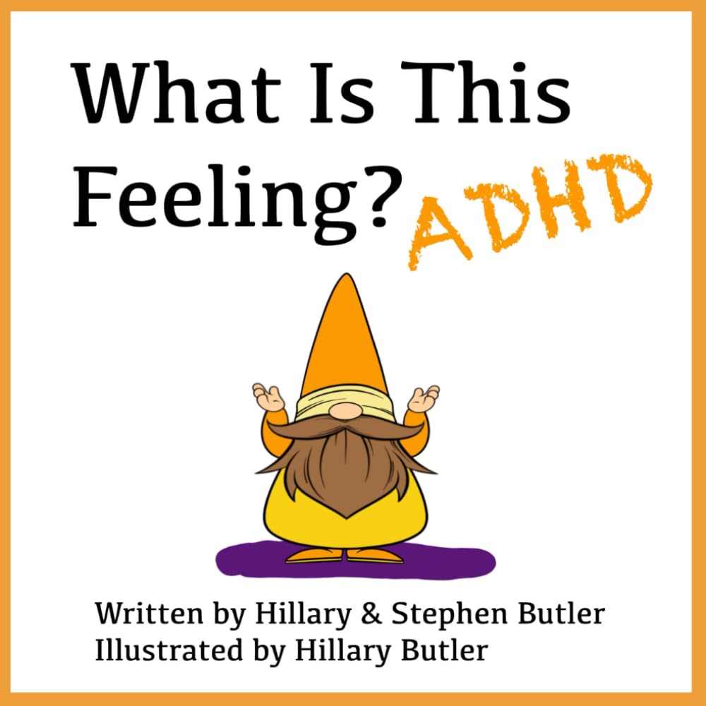 What is this Feeling?: ADHD