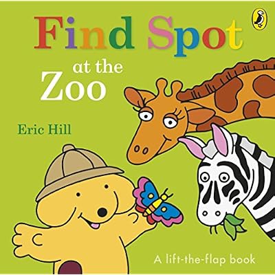 Find Spot at the Zoo: A Lift-the-Flap Story