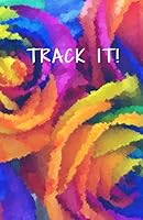 TRACK IT!: 31 Day Food Tracker and Activity Journal (5.5 x 8.5 Multi-Colored Roses) (Small Steps Journal) 1793235910 Book Cover