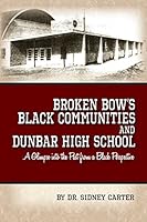 Broken Bow's Black Communities and Dunbar High School: A Glimpse from a Black Perspective 1885596936 Book Cover