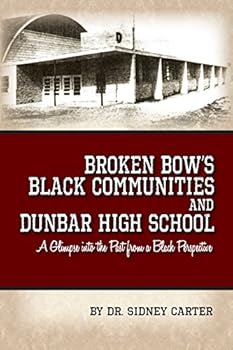 Hardcover Broken Bow's Black Communities and Dunbar High School: A Glimpse from a Black Perspective Book
