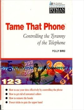Paperback TAME THAT PHONE!: CONTROLLING THE TYRANNY OF THE TELEPHONE (INSTITUTE OF MANAGEMENT) Book