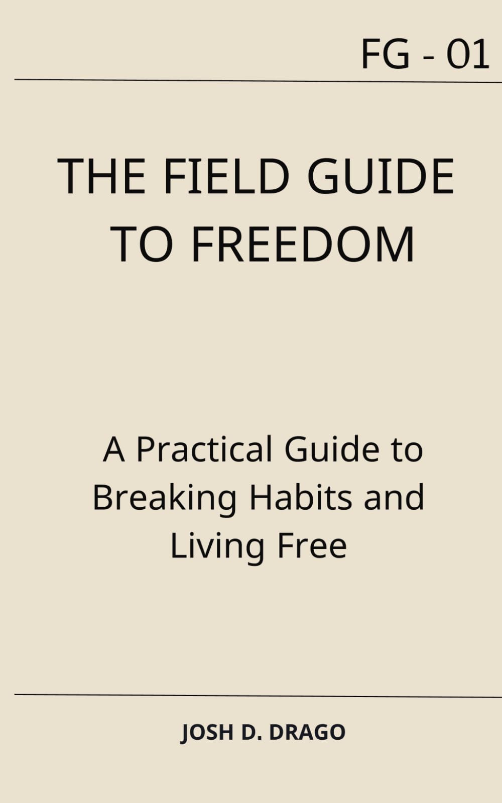 The Field Guide to Freedom: A Practical Guide to Breaking Habits and ...