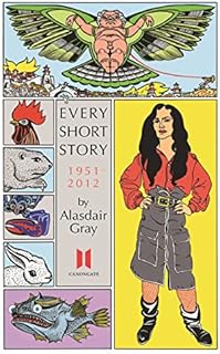 Every Short Story by Alasdair Gray 1951-2012