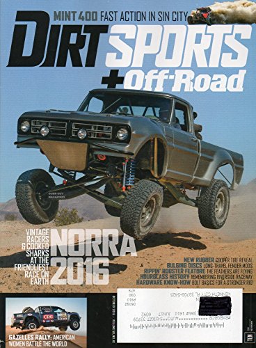 Dirt Sports+Off-Road Magazine October 2016 VINTAGE RACERS & COOKED SHARKS AT THE FRIENDLIEST RACE ON EARTH: NORRA 2016
