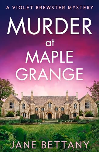 Murder at Maple Grange: An utterly gripping and unputdownable cozy crime mystery for 2026!: Book 3 (A Violet Brewster Mystery)