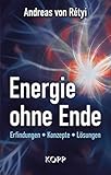 Energie ohne Ende: Erfindungen - Konzepte - Lösungen - Andreas Rétyi 