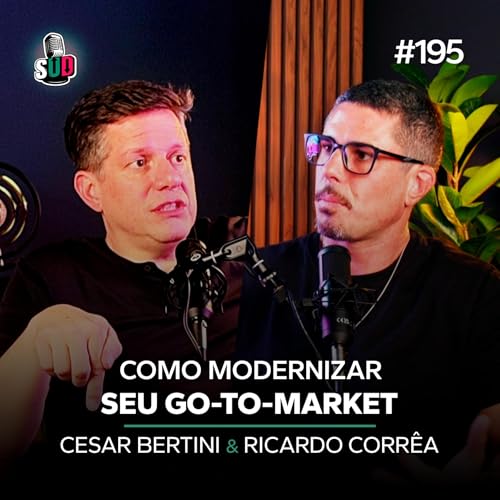 EP 195 - Como modernizar o GTM da sua startup