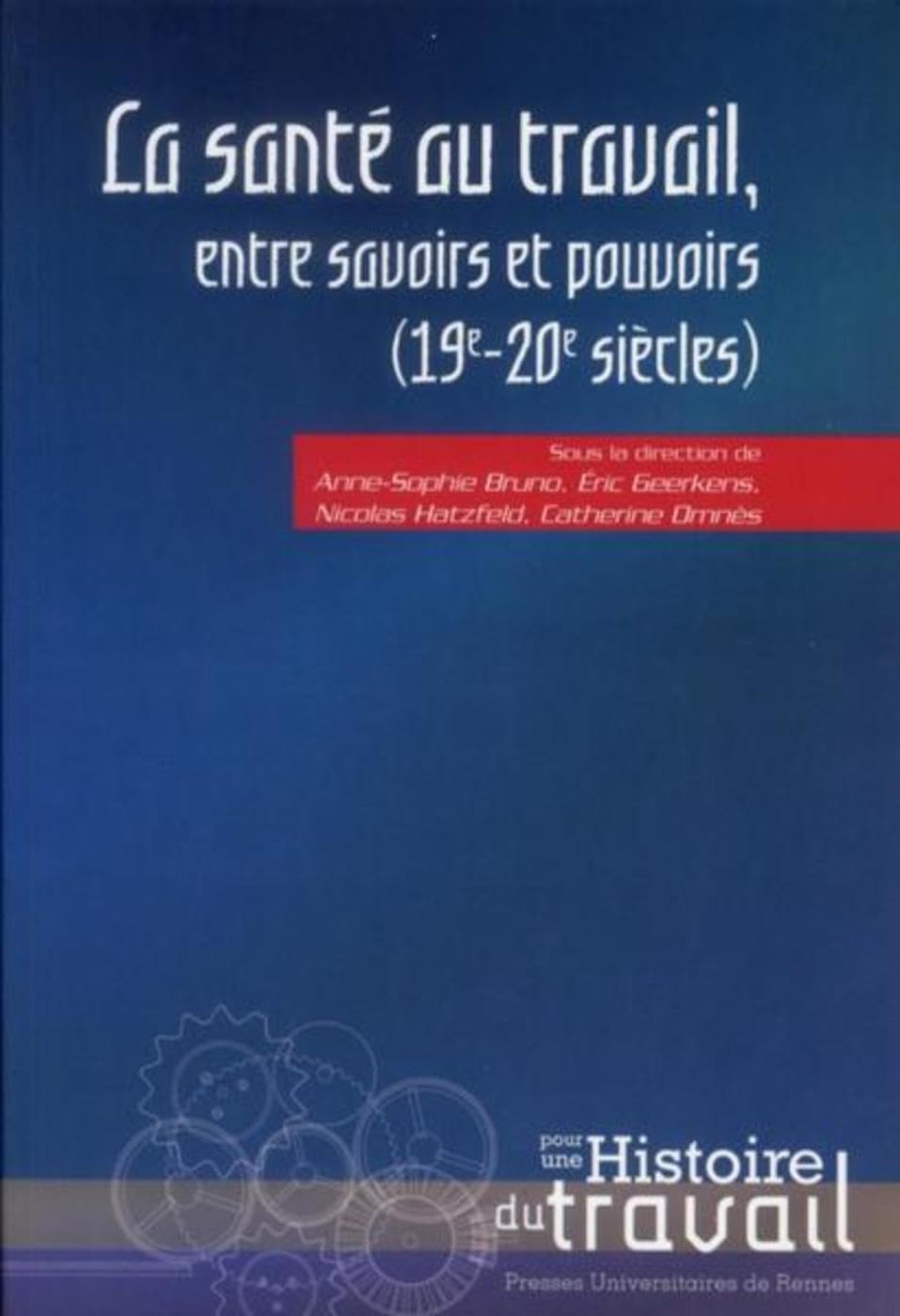 SANTE AU TRAVAIL ENTRE SAVOIRS ET POUVOIRS: 19e et 20e siècle