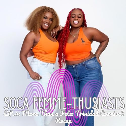 EP. 4: More Than a Fete: Trinidad Carnival Recap