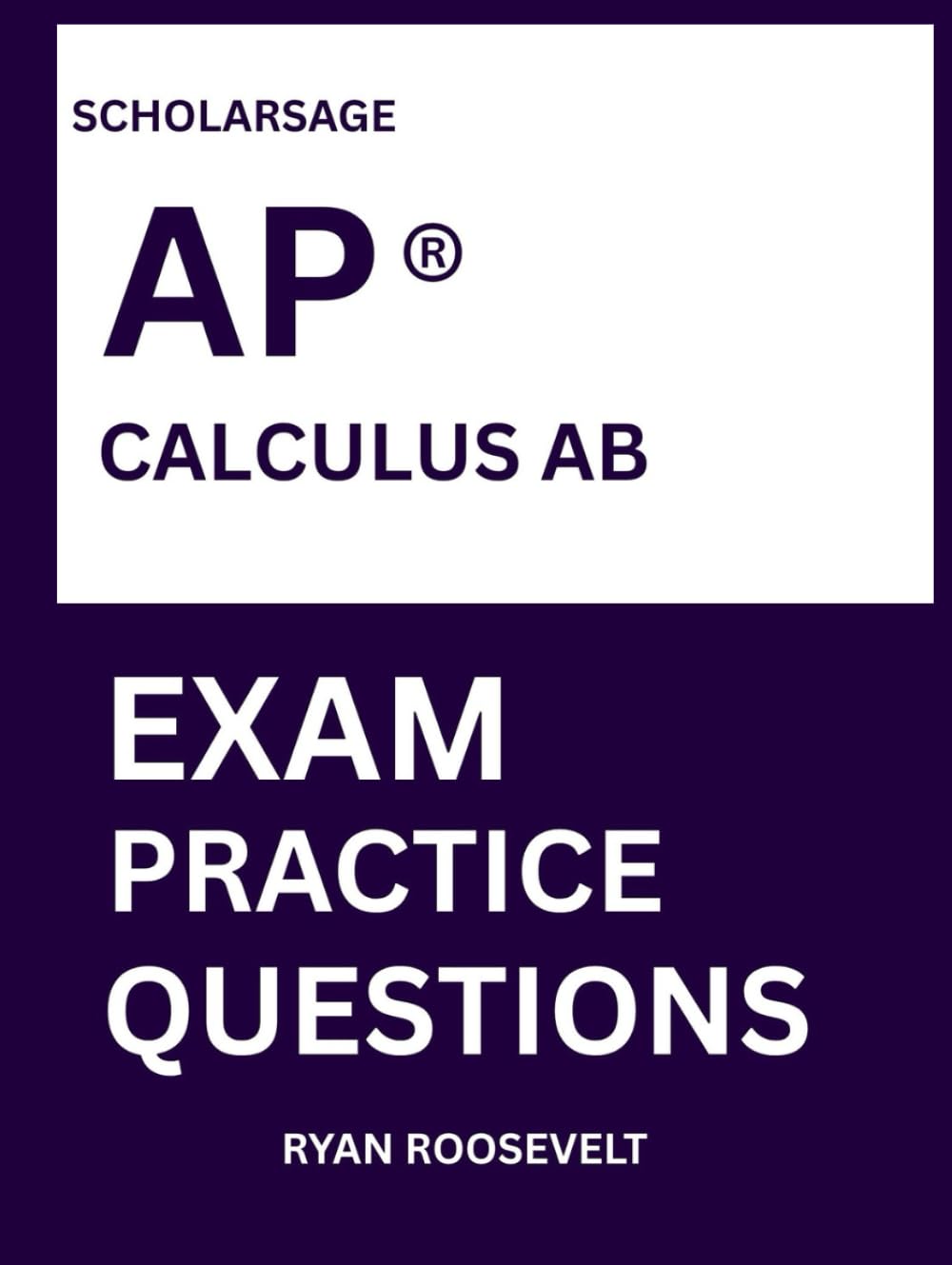 AP ® CALCULUS AB EXAM PRACTICE QUESTIONS: over 2500 practice questions , 16 comprehensive mock exams/practice tests to fully prepare you for the exams.