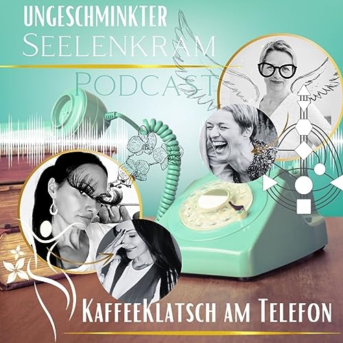 Ungeschminkter Seelenkram Podcast Titelbild