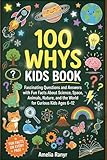 100 whys kids book: Building the Ultimate Brain with an Illustrated Children’s Encyclopedia Featuring Fascinating Questions, Answers, and Fun Facts ... Kids Ages 6–12 (The Ultimate Whys for Kids)