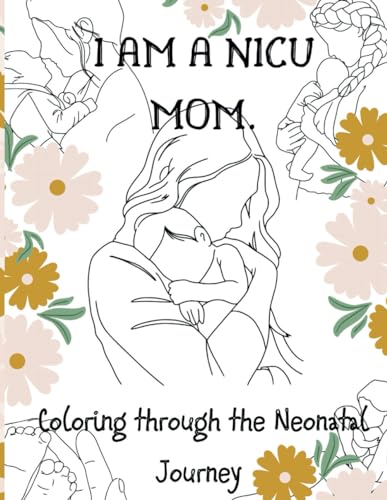 Image of I Am a NICU Mom: Coloring through the NICU Journey