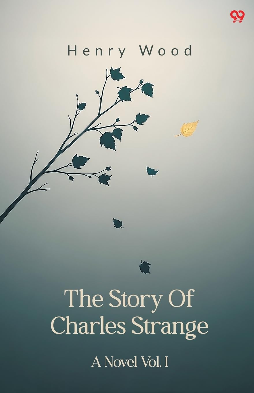 The Story Of Charles StrangeA Novel Vol. I (Edition1)