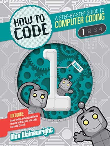 Level 1 (How to Code: A Step by Step Guide to Computer Coding)