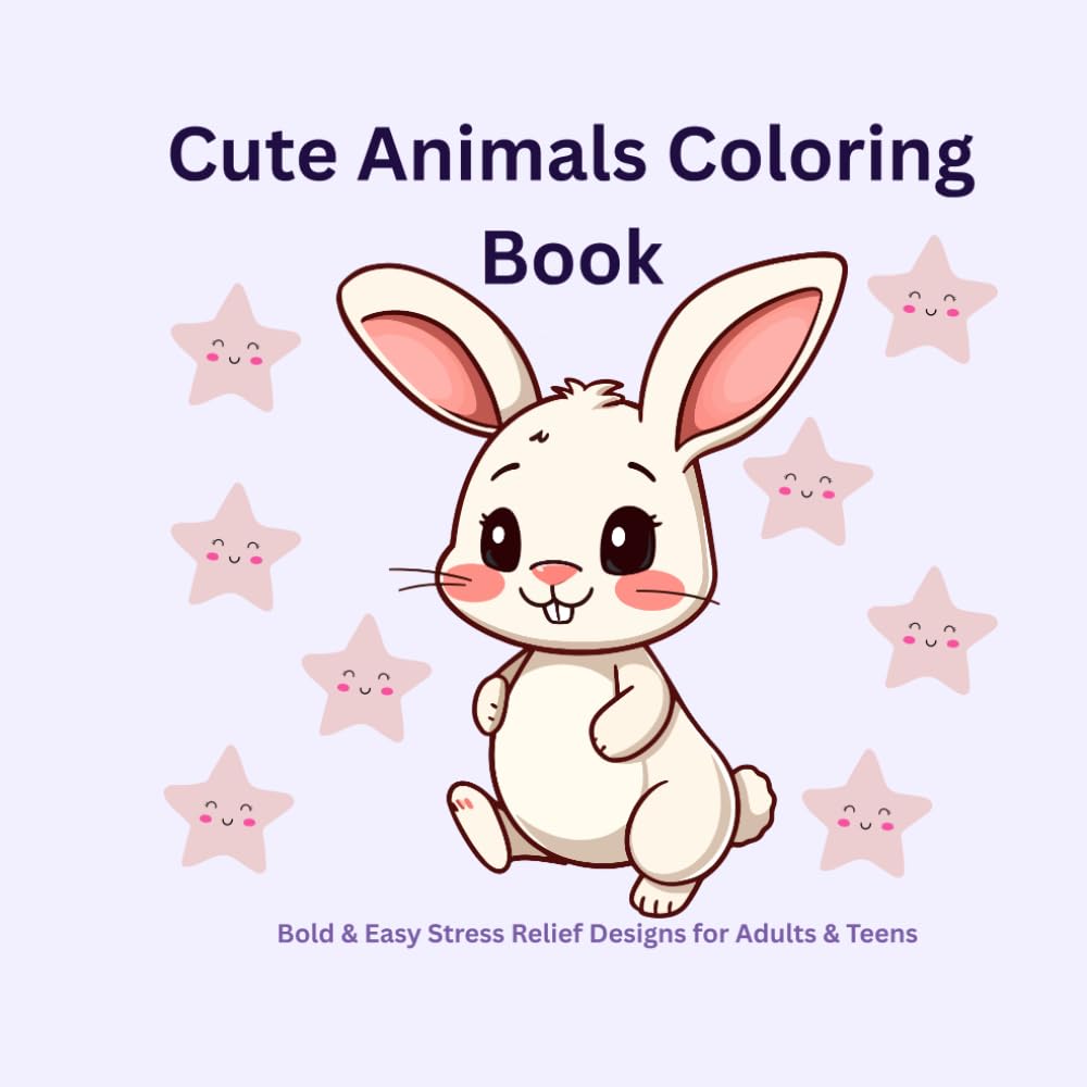 Cute Animals Coloring Book: Bold & Easy Stress Relief Designs for Adults and Teens
