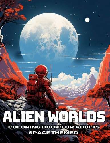 Alien Worlds Coloring Book for Adults Space Themed: 54 Out of This World Images in Grayscale