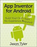App Inventor for Android: Build Your Own Apps - No Experience Required!