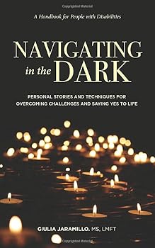Paperback Navigating in the Dark: Personal Stories and Techniques for Overcoming Challenges and Saying Yes to Life Book