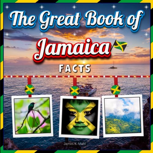 The Great Book of Jamaica Facts: An Educational Jamaica Travel Picture Book for Kids