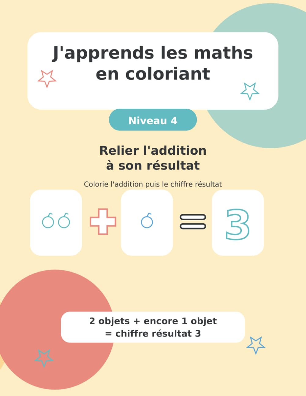 J'apprends les maths en coloriant: Niveau 4 - Relier l'addition à son résultat