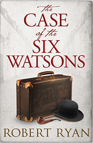 The Case of the Six Watsons (A Dr. Watson Thriller Book 4)