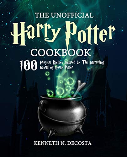 The Unofficial Harry Potter Cookbook: Magical Recipes Inspired by The Wizarding World of Harry Potte