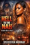 HELL TO THE NAH: An Urban Romance Novel