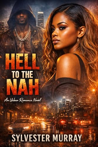HELL TO THE NAH: An Urban Romance Novel