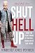 Shut Hell Up: When the Enemy Brings Up Your Past, Remind Him of Your Future
