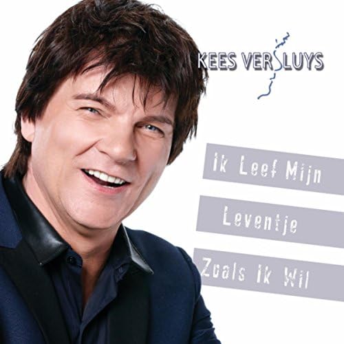 Ik Leef Mijn Leventje Zoals Ik Wil Kees Versluys Digital Music Ik Leef Mijn Leventje Zoals Ik Wil Kees Versluys Digital Music