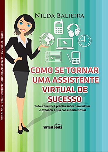 COMO SE TORNAR UMA ASSISTENTE VIRTUAL DE SUCESSO: Tudo o que você...
