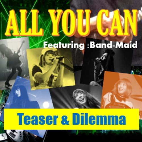 ALL YOU CAN /Featuring; BAND-MAID / UNSEEN WORLD－TEASER 12 Songs, Dilemma, After Life, Flying High
