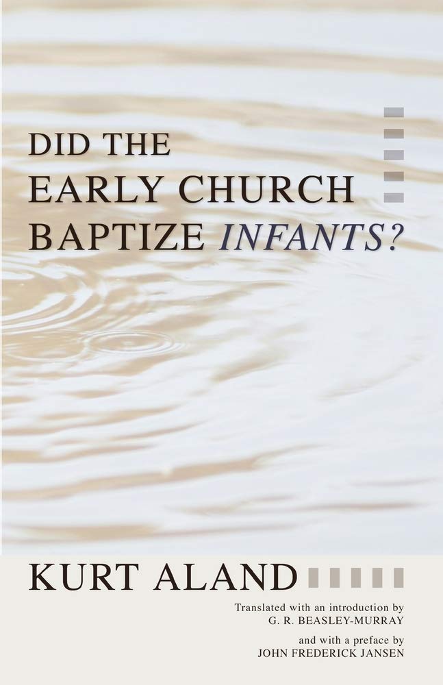 Did the Early Church Baptize Infants? (The Library of History and Doctrine)