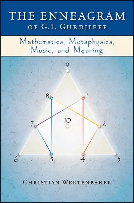 The Enneagram of G. I. Gurdjieff: Mathematics, Metaphysics, Music, and Meaning (Codhill Press)