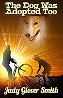 The Dog Was Adopted Too 0997439246 Book Cover
