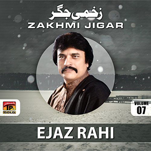 Ijaz Rahi Play Zakhmi Jigar, Vol. 7 by Ejaz Rahi on Amazon Music