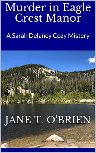 Murder in Eagle Crest Manor: A Sarah Delaney Cozy Mistery (Sarah Delaney Cozy Mystery Series Book 3)
