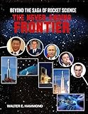 Beyond the Saga of Rocket Science: The Never-Ending Frontier