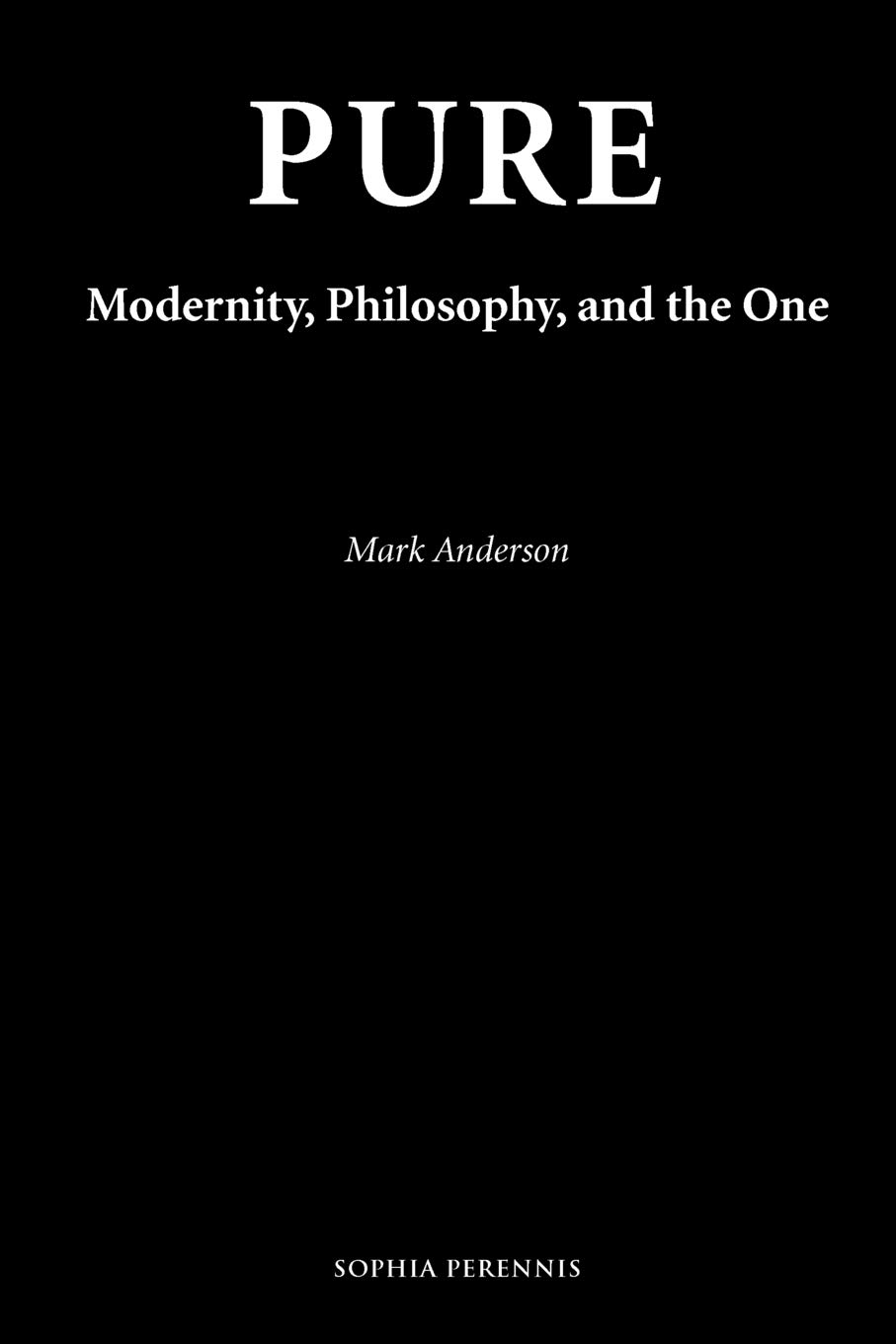 Pure: Modernity, Philosophy, and the One