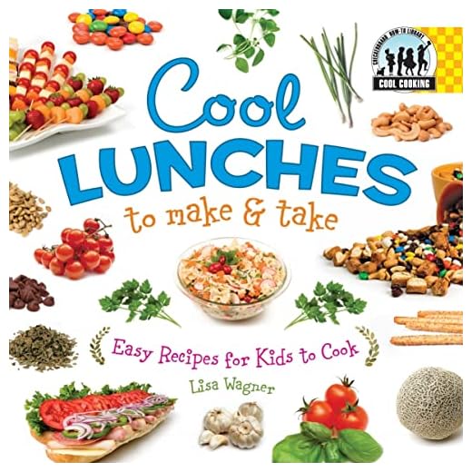 Cool Lunches to Make & Take: Easy Recipes for Kids to Cook: Easy Recipes for Kids To Cook (Cool Cooking)