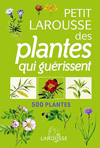 Télécharger Petit Larousse des plantes qui guérissent PDF