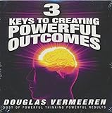 3 Keys to Creating Powerful Outcomes (2011 Audio CD)