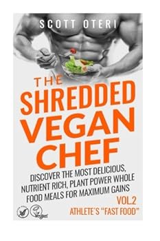Paperback THE SHREDDED VEGAN CHEF (VOL.2 ATHLETE'S "Fast Food"): Discover The Most Delicious, Nutrient Rich, Plant Power Whole Food Meals For Maximum Gains (The Vegan Gluten Free Cookbook) Book