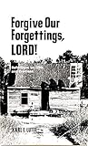 Forgive our forgettings, Lord!: Reflections on gifts and promises