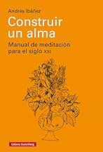 Construir un alma: Manual de meditación para el siglo XXI (EBOOK)