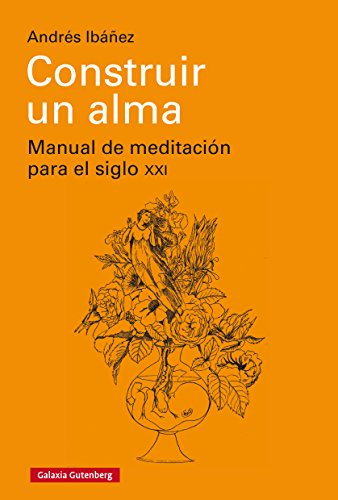 Construir un alma: Manual de meditación para el siglo XXI (EBOOK)