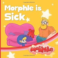 Morphle is Sick: My Magic Pet Morphle - Educational Book for Kids - Picture Books for Children (The Adventures of Mila and Morphle) 1913534634 Book Cover
